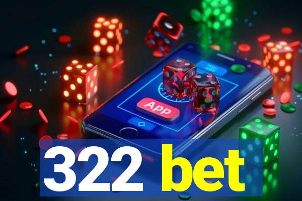 322 bet